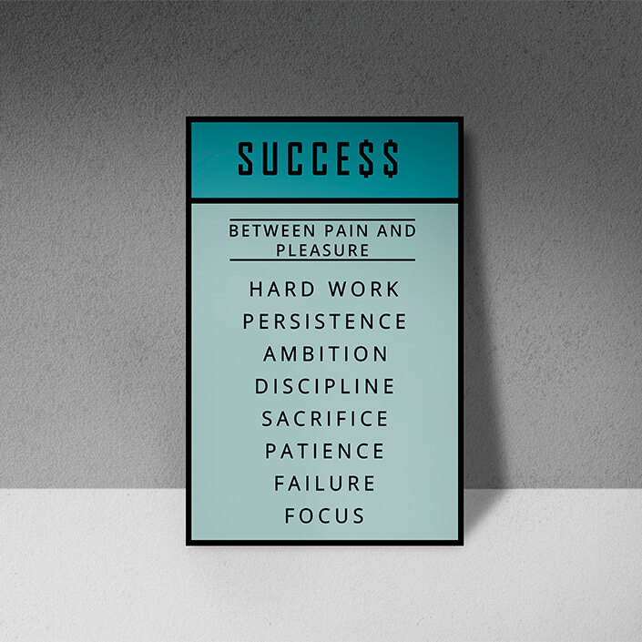 AAA 0021 M SUCCESS, BETWEEN PAIN AND PLEASURE Hard work, Presistence, Ambition, Discipline, AOAY8025