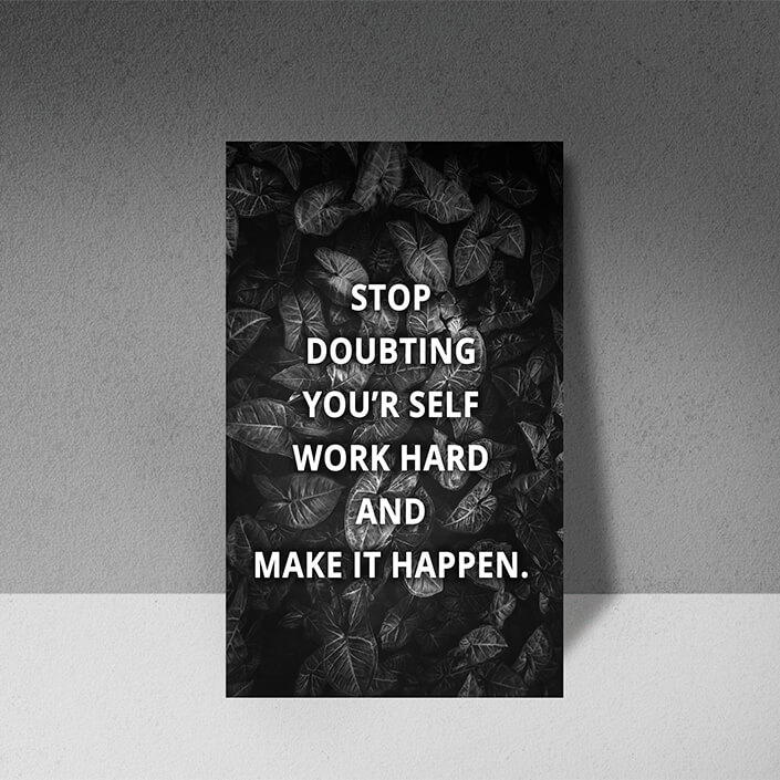 Aaa 0023 m stop doubting your'r self work harder and make it happen aoay8028