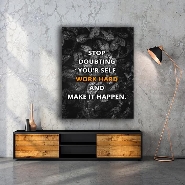 AAA_0057_MOCKUPS09_0000_STOP DOUBTING YOUR’R SELF WORK HARDER AND MAKE IT HAPPEN AOAY8018