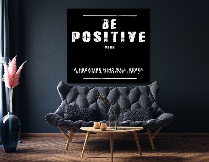 M009_0001_MS__0025_BE POSITIVE (A NEGATIVE MIND WILL NEVER GIVE YOU A POSITIVE LIFE) AOAY9160