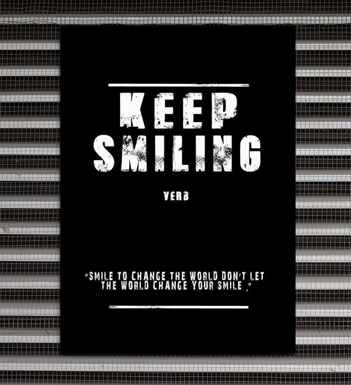 M01_0007_KEEP SMILING (SMILE TO CHANGE THE WORLD DON’T LET THE WORLD CHANGE YOUR SMILE) AOAY9161.PSDT