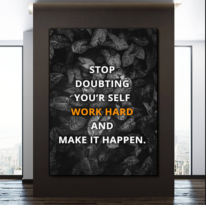 MOCKUP07_0020_STOP DOUBTING YOUR’R SELF WORK HARDER AND MAKE IT HAPPEN AOAY8018