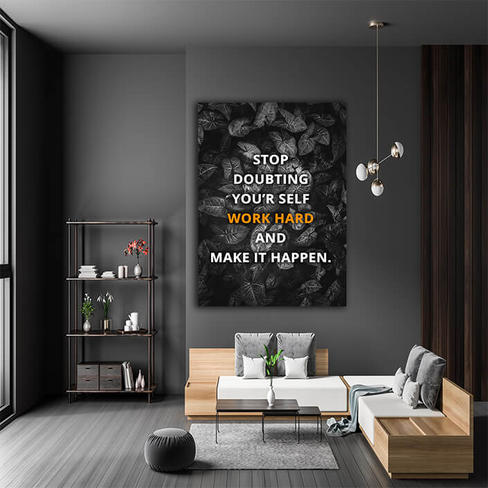 MOCKUPS09_0027_STOP DOUBTING YOUR’R SELF WORK HARDER AND MAKE IT HAPPEN AOAY8018