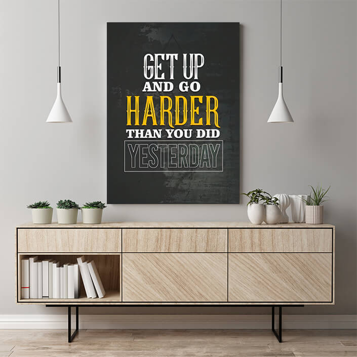 MOCKUPs_0018_Get up and go harder than you did YESTERDAY AOAY8092