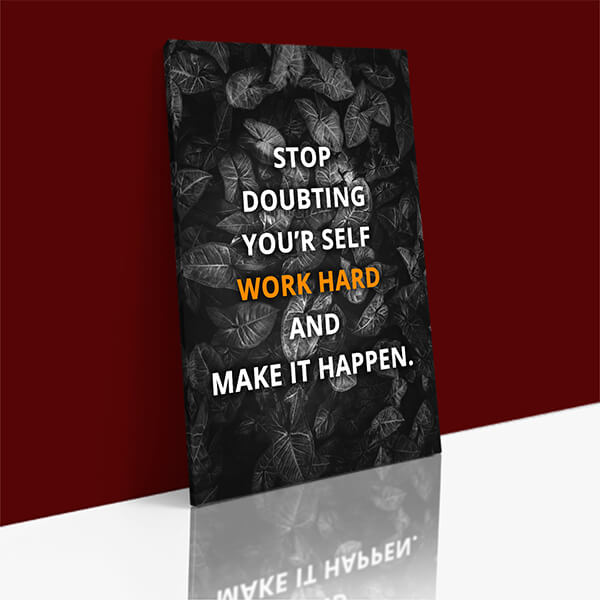 M_0030_N1_STOP DOUBTING YOUR’R SELF WORK HARDER AND MAKE IT HAPPEN AOAY8018