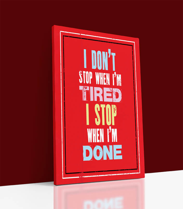 M_I DO NOT STOP WHEN I AM TIRED I STOP WHEN I AM DONE QUOTE AOA10839