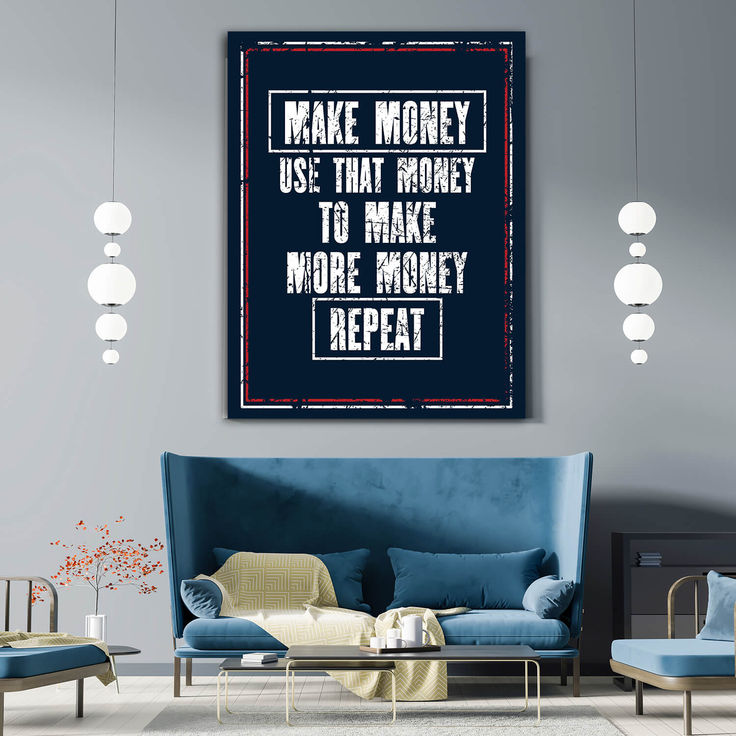 W1_0019_M&P_0013_PRINT__0020_32765842_Motivation Quote MAKE MONEY USE THAT MONEY TO MAKE MORE MONEY REPEAT AOA10835