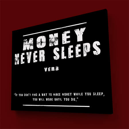 W2_0008_M008_MS1__0026_MONEY NEVER SLEEPS (If you don’t find a way to make money while you sleep, AOAY9133