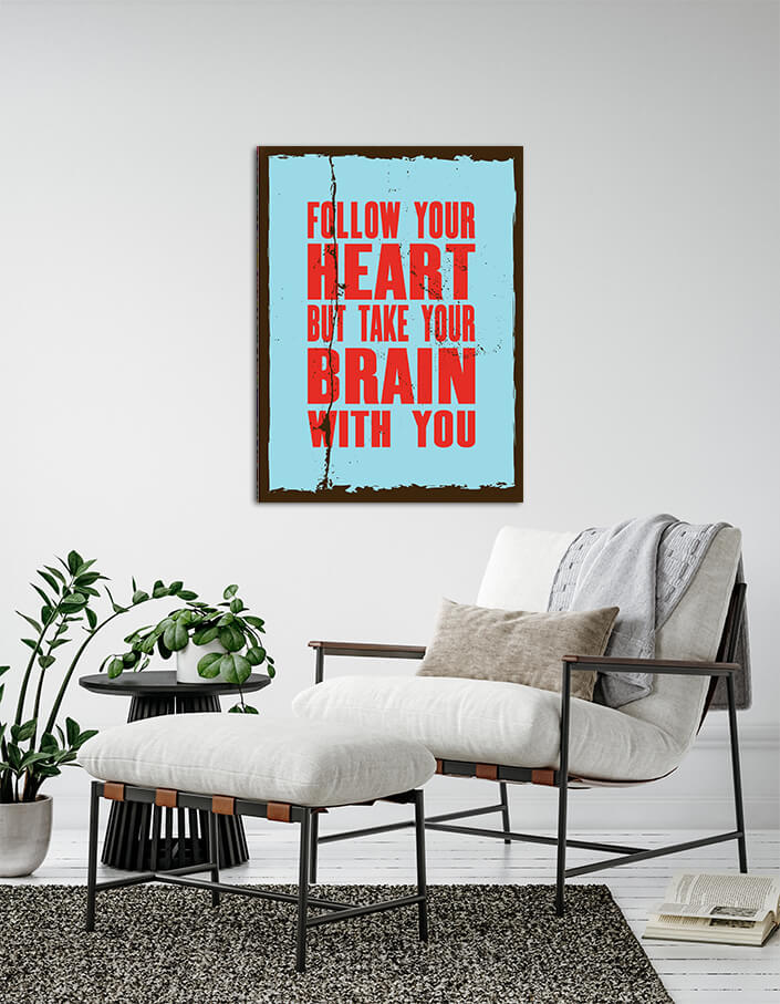 W4_0018_M&P_0020_PRINT__0012_32765910_ FOLLOW YOUR HEART BUT TAKE YOUR BRAIN WITH YOU AOA10843