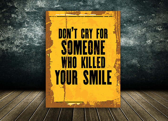 W5_0016_M&P_0005_ML_0024_32765796_motivation quote DO NOT CRY FOR SOMEONE WHO KILLED YOUR SMILE AOA10827