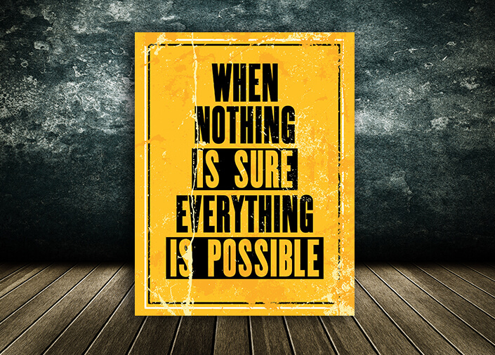 W5_0017_M&P_0019_ML_0004_32765742_Motivation Quote WHEN NOTHING IS SURE EVERYTHING IS POSSIBLE AOA10820