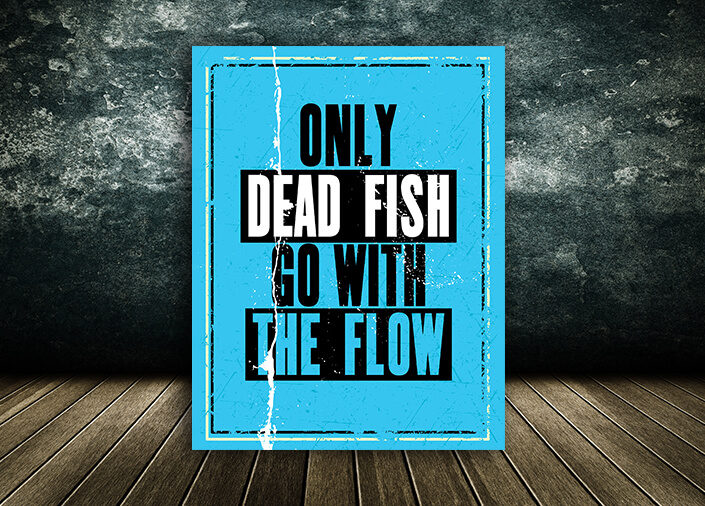W5_0019_M&P_0017_ML_0006_32765728_ONLY DEAD FISH GO WITH THE FLOW Motivation Quote AOA10818