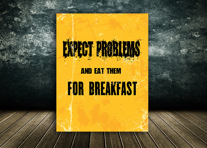 W5_0021_M&P_0015_ML_0008_32765708_ Inspiring Quote EXPECT PROBLEMS AND EAT THEM FOR BREAKFAST AOA10816