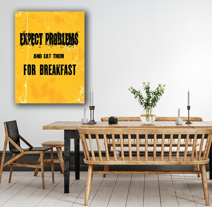 W6_0017_M&P_0015_ML_0008_32765708_ Inspiring Quote EXPECT PROBLEMS AND EAT THEM FOR BREAKFAST AOA10816
