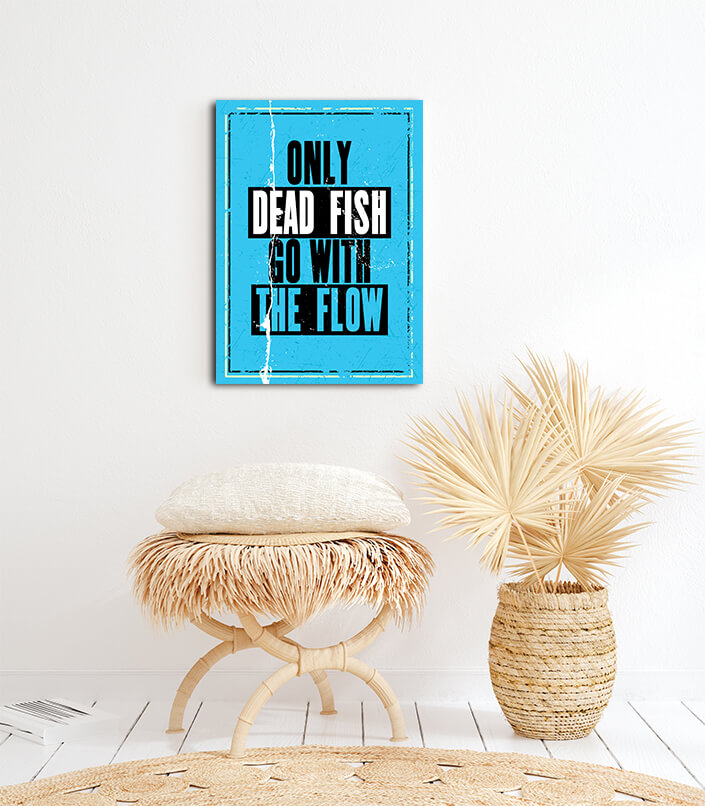 W_0005_M&P_0017_ML_0006_32765728_ONLY DEAD FISH GO WITH THE FLOW Motivation Quote AOA10818