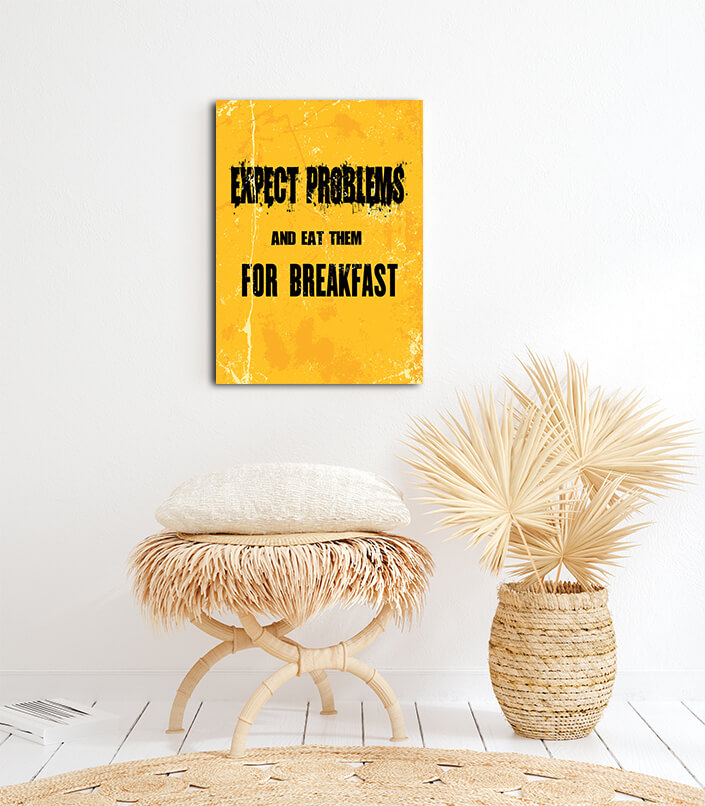 W_0007_M&P_0015_ML_0008_32765708_ Inspiring Quote EXPECT PROBLEMS AND EAT THEM FOR BREAKFAST AOA10816