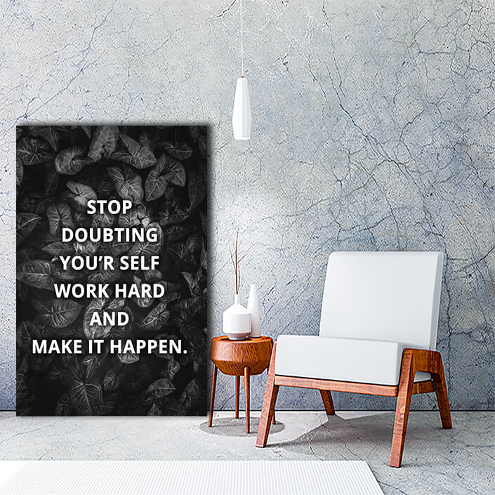 Mockup04 0005 stop doubting your'r self work harder and make it happen aoay8028
