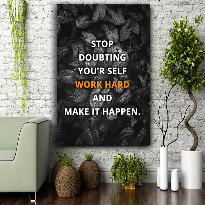 mockups05_0001_STOP DOUBTING YOUR’R SELF WORK HARDER AND MAKE IT HAPPEN AOAY8018