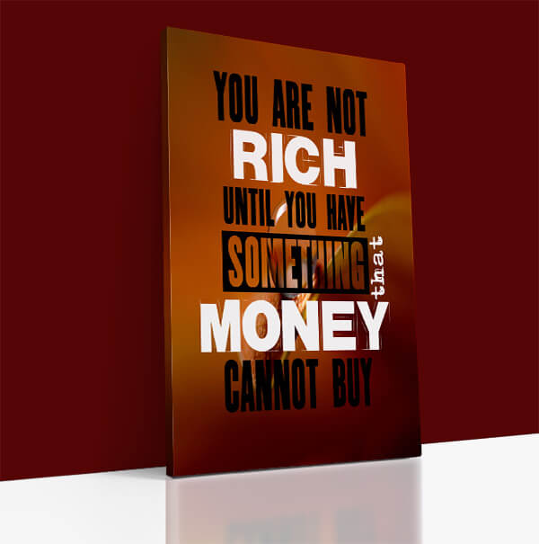 You Are Not Rich Until You Have Something that Money Cannot Buy AOA14268