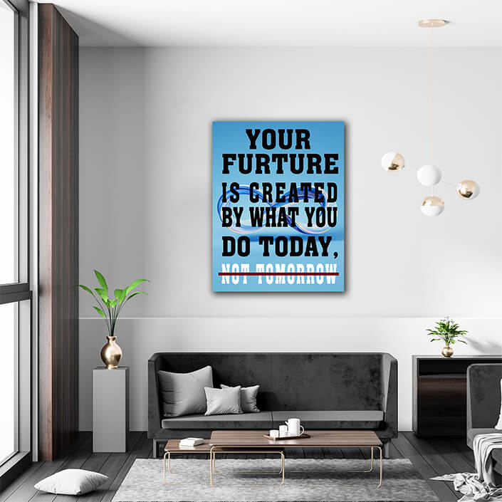 M4 0003 your future is created by what you do today not tomorrow aoay6840