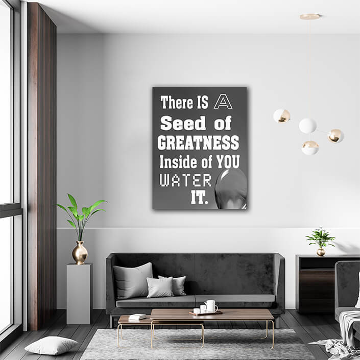 M4 0004 THERE IS A SEED OF GREATNESS IN SIDE YOU WATER IT.AOAY12387