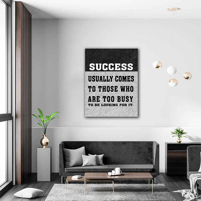 M4 0008 SUCCESS USUALLY COMES TO THOSE WHO ARE TOO BUSY TO BE LOOKING FOR IT AOAY6805