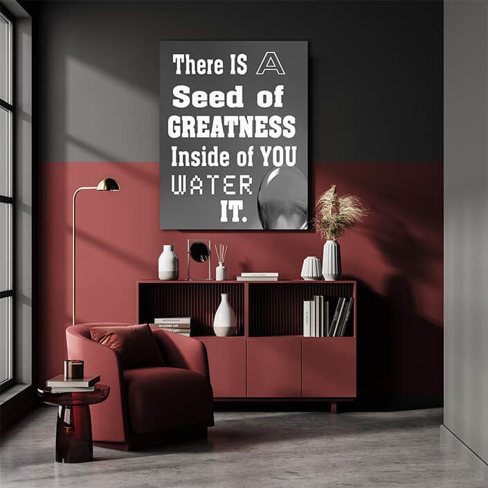 M5 0004 THERE IS A SEED OF GREATNESS IN SIDE YOU WATER IT.AOAY12387