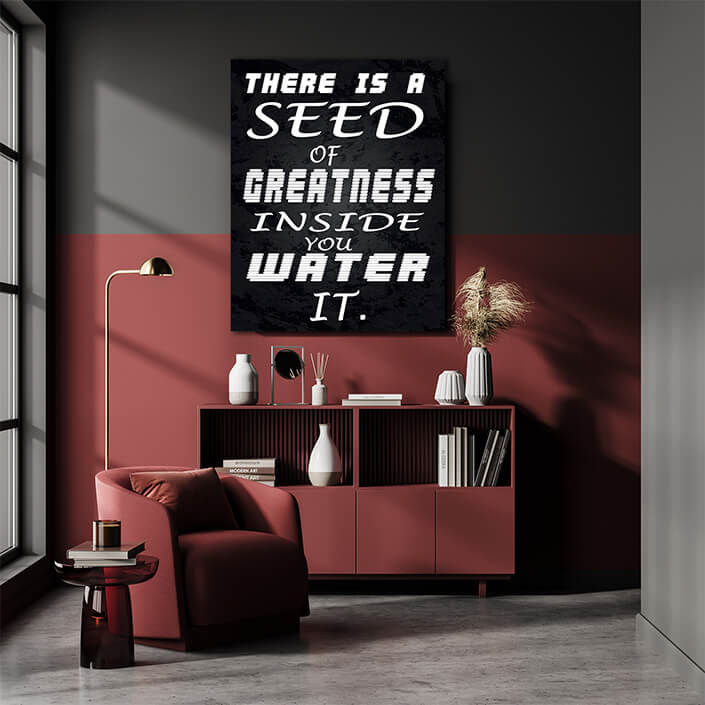M5 0007 THERE IS A SEED OF GREATNESS IN SIDE YOU WATER IT.AOA10343