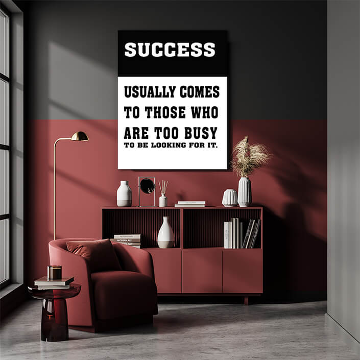 M5 0009 SUCCESS USUALLY COMES TO THOSE WHO ARE TOO BUSY TO BE LOOKING FOR IT AOAY6804