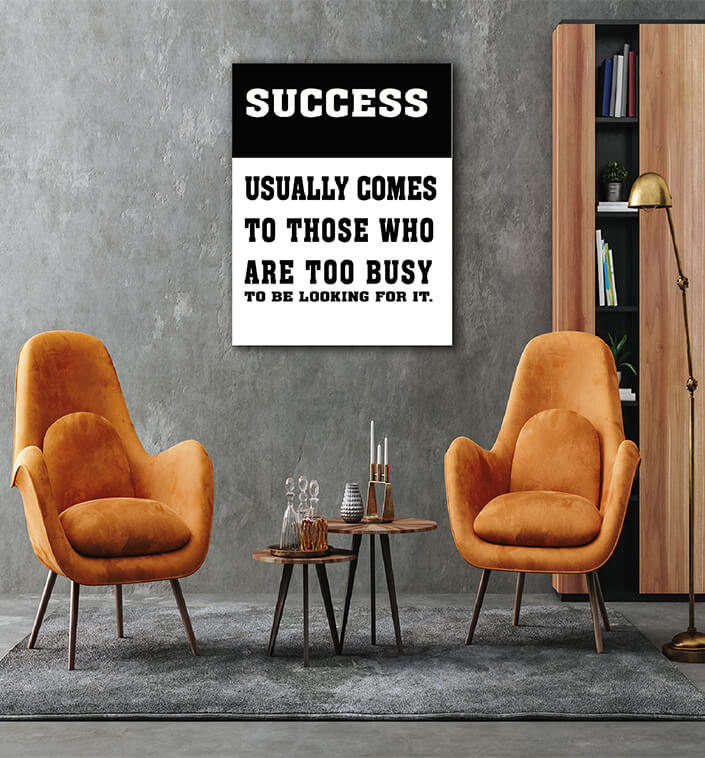 M6 0009 SUCCESS USUALLY COMES TO THOSE WHO ARE TOO BUSY TO BE LOOKING FOR IT AOAY6804