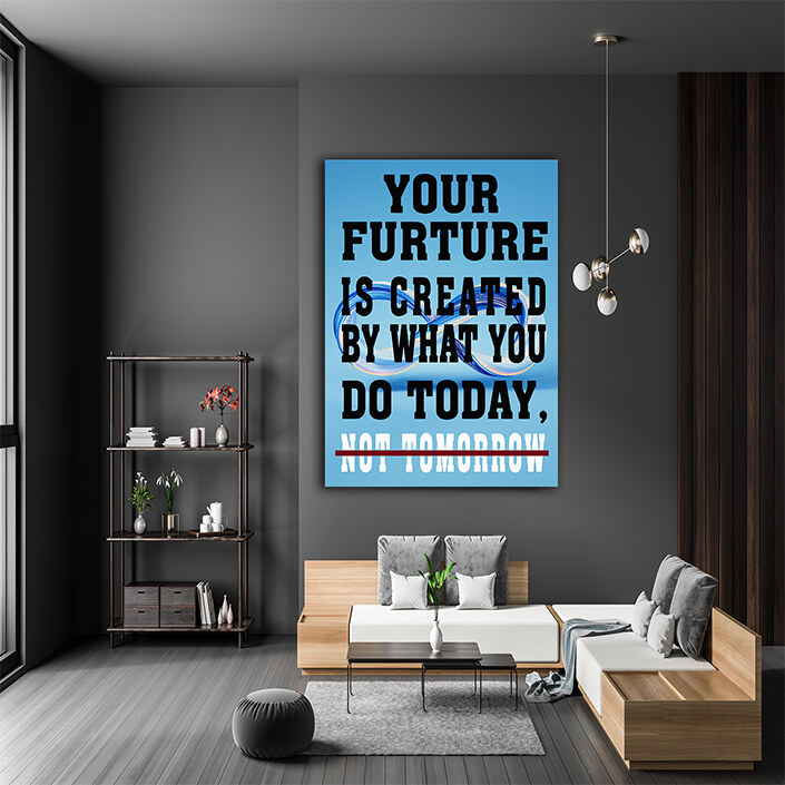 M8 0003 your future is created by what you do today not tomorrow aoay6840