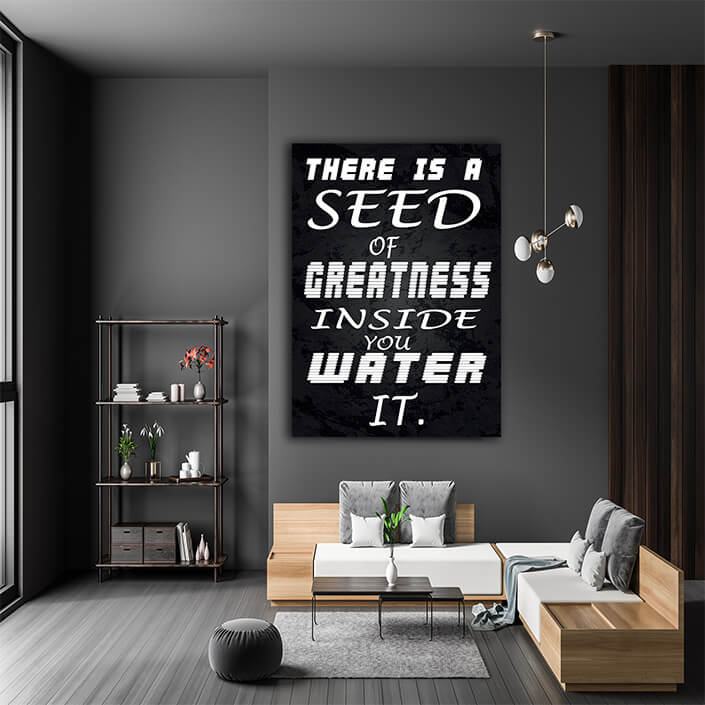M8 0007 THERE IS A SEED OF GREATNESS IN SIDE YOU WATER IT.AOA10343