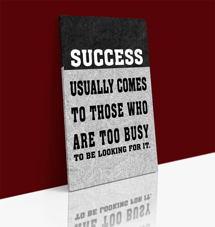 WEB 0021 N SUCCESS USUALLY COMES TO THOSE WHO ARE TOO BUSY TO BE LOOKING FOR IT AOAY6805