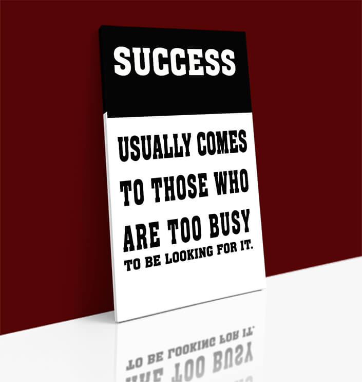 WEB 0022 N SUCCESS USUALLY COMES TO THOSE WHO ARE TOO BUSY TO BE LOOKING FOR IT AOAY6804